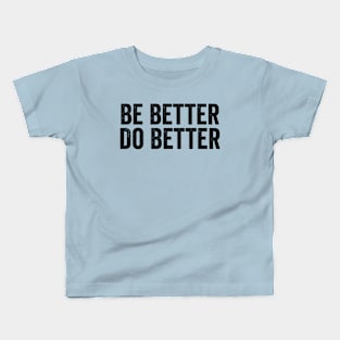 Be Better Do Better Black Kids T-Shirt